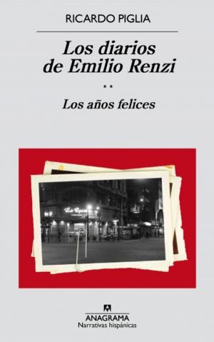 Cover of the book Los diarios de Emilio Renzi. Los años felices by Jean Echenoz