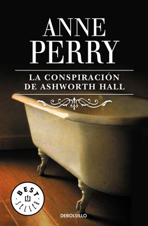 Cover of the book La conspiración de Ashworth Hall (Inspector Thomas Pitt 17) by Peñarroya