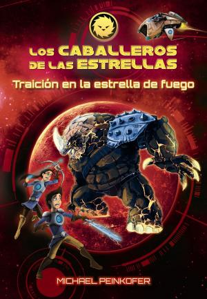 Cover of the book Los Caballeros de las estrellas 4. Traición en la estrella de fuego by Vicente Muñoz Puelles