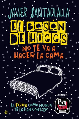 Cover of the book El bosón de Higgs no te va a hacer la cama by Nacho Abad