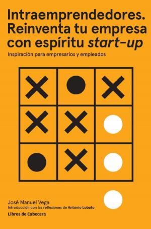 Cover of the book Intraemprendedores. Reinventa tu empresa con espíritu start-up by José Manuel Vega Lorenzo
