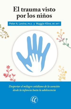 Cover of the book El trauma visto por los niños by Peter A. Levine PhD, Maggie Kline