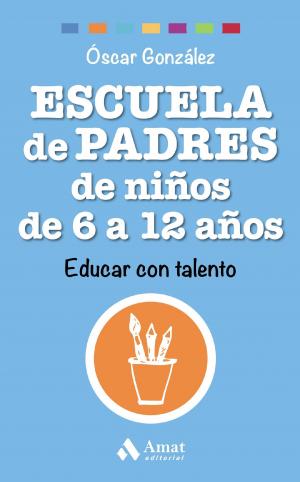 Cover of the book Escuela de Padres de niños de 6 a 12 años by David Igual Molina