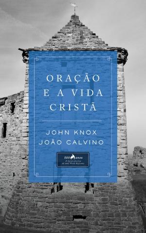 Cover of the book Oração e a Vida Cristã by Jim Burns, Ph.D