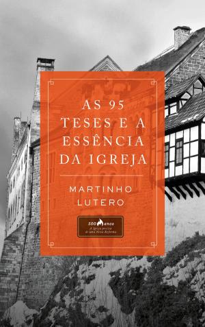 Cover of the book As 95 Teses e a Essência da Igreja by Jilton Moraes