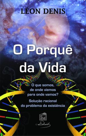 Cover of the book O Porquê da Vida by Allan Kardec
