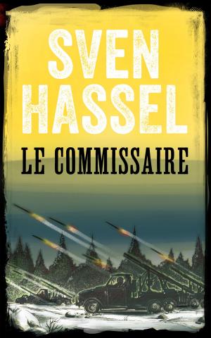 Cover of the book LE COMMISSAIRE by Sven Hassel