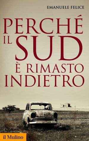 Cover of the book Perché il Sud è rimasto indietro by Maria Rita, Ciceri