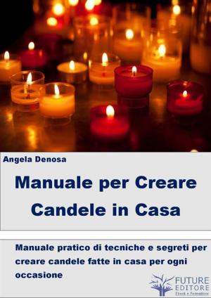 Book cover of Manuale per Creare Candele in Casa
