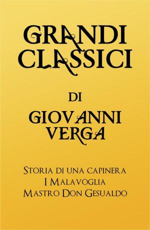Cover of the book Grandi Classici di Giovanni Verga by grandi Classici, Emilio Salgari