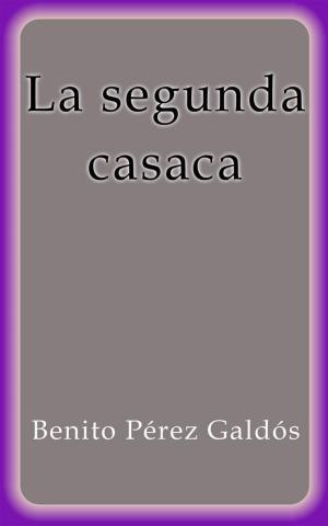 Cover of the book La segunda casaca by Benito Pérez Galdós