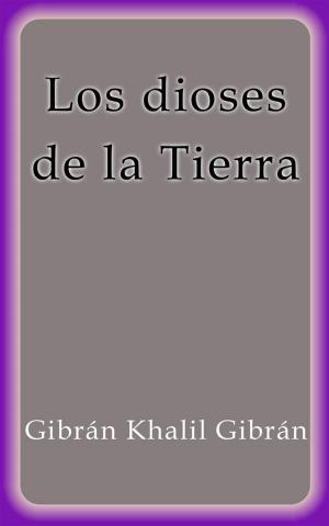 Cover of the book Los dioses de la Tierra by Alma Jane Sirbu