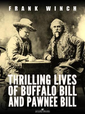 Cover of the book Thrilling Lives of Buffalo Bill and Pawnee Bill by Captain Don S. Gentile