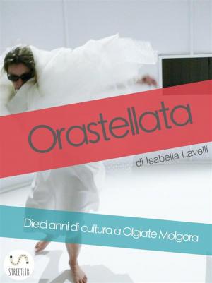Cover of Orastellata. Dieci anni di cultura a Olgiate Molgora