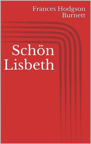 Cover of the book Schön Lisbeth by Franz Kafka, Lisa Stiefel