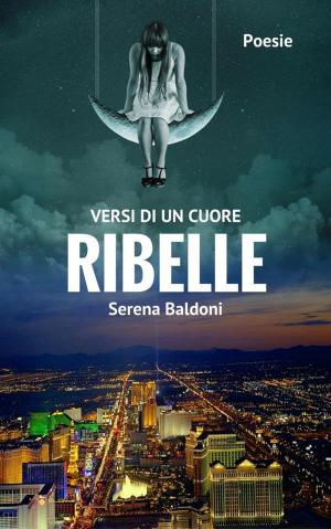 Cover of the book Versi di un cuore Ribelle by Manuel Alfonseca