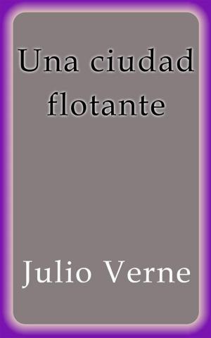 Cover of the book Una ciudad flotante by Julio Verne