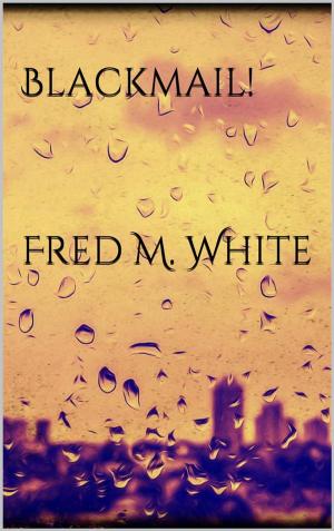 Cover of the book Blackmail! by Fred M. White