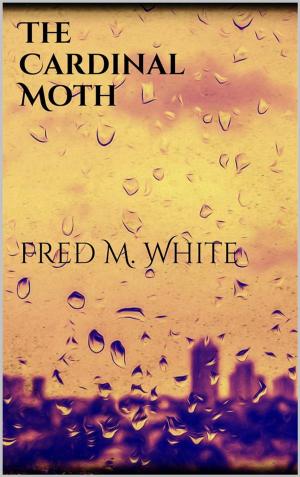 Cover of the book The Cardinal Moth by Fred M White
