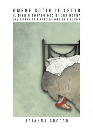 Book cover of Ombre sotto il letto, una splendida rinascita dopo la violenza
