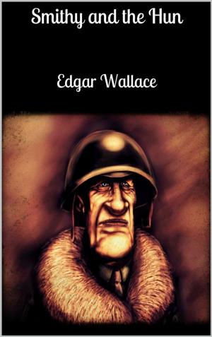 Cover of the book Smithy and the Hun by Edgar Wallace, AA. VV.