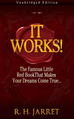 Cover of the book It Works! The Famous Little Red Book That Makes Your Dreams Come True... by C. F. Reynolds