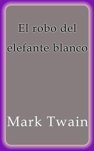 Cover of the book El robo del elefante blanco by Leonardo da Vinci