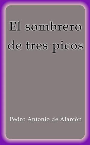 Cover of the book El sombrero de tres picos by Pedro Antonio de Alarcón