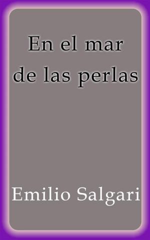 Cover of the book En el mar de las perlas by Emilio Salgari