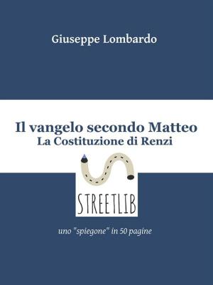 Cover of the book Il vangelo secondo Matteo: la Costituzione di Renzi by Diego Pando, Nicolás Fernández Arroyo