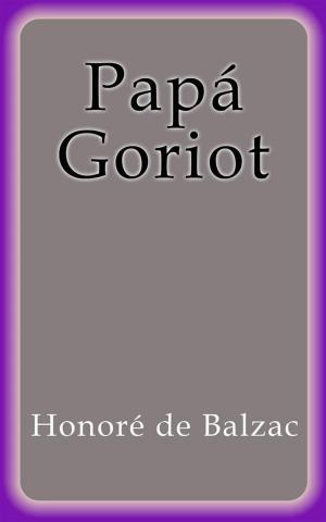 Cover of the book Papá Goriot by Honoré de Balzac