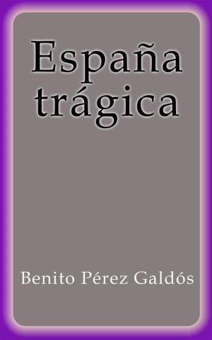 Cover of the book España trágica by Cyrano de Bergerac