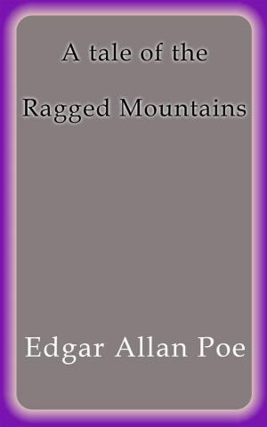 Cover of the book A tale of the Ragged Mountains by Edgar Allan Poe