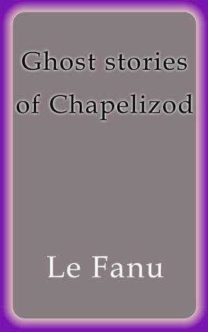 Cover of the book Ghost Stories of Chapelizod by Wendy Brache