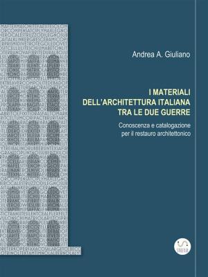 Book cover of I MATERIALI DELL'ARCHITETTURA ITALIANA TRA LE DUE GUERRE Conoscenza e catalogazione per il restauro architettonico