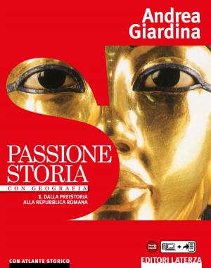 Cover of the book Passione Storia. 1. Dalla preistoria alla repubblica romana by Pasquale Porro, Costantino Esposito