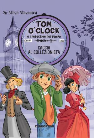 Cover of the book Caccia al collezionista. Tom O'Clock. vol. 6 by Sir Steve Stevenson