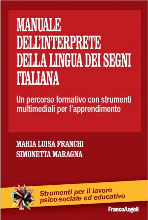 Book cover of Manuale dell'interprete della lingua dei segni italiana. Un percorso formativo con strumenti multimediali per l'apprendimento