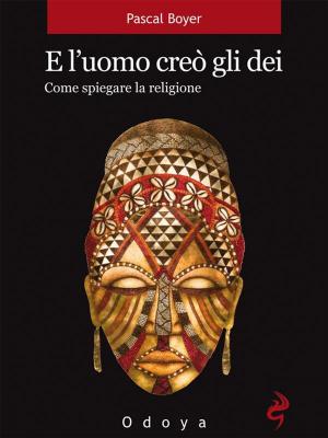 Cover of the book E l’uomo creò gli dei by PIERLUIGI SPAGNOLO