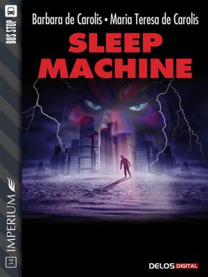 Cover of the book Sleep Machine by Daniele Picciuti