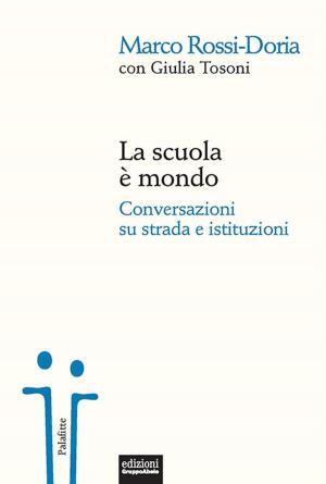 Cover of the book La scuola è mondo by Gianrico Carofiglio, Jacopo Rosatelli