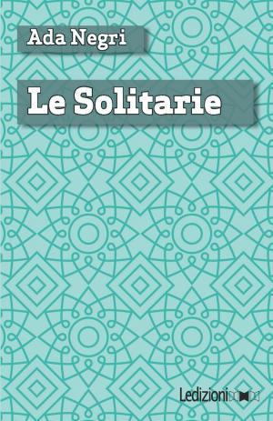 Cover of the book Le solitarie by Pietro Verri