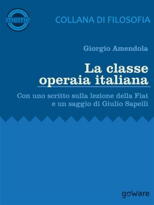 bigCover of the book La classe operaia italiana. Con uno scritto sulla lezione della FIAT e un saggio di Giulio Sapelli by 
