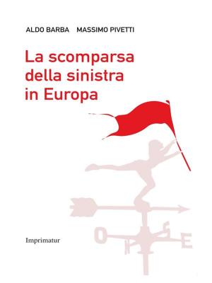 Cover of the book La scomparsa della sinistra in Europa by A.A.V.V.