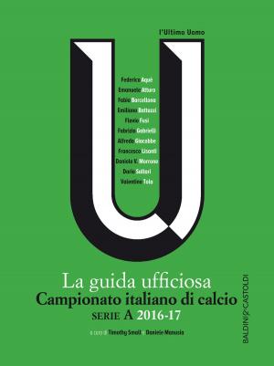 Book cover of La guida ufficiosa Campionato italiano di calcio serie A 2016-17