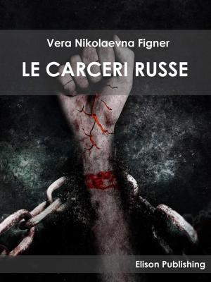 Cover of the book Le carceri russe by Mario Filippeschi