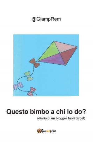 Cover of the book Questo bimbo a chi lo do? by Melanie Taylor