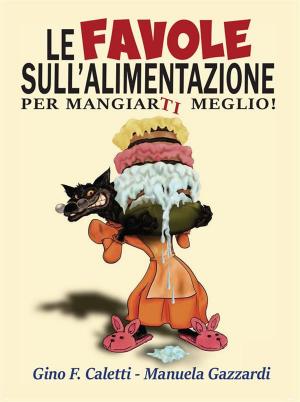 Cover of the book Le favole sull'alimentazione. Per mangiarti meglio by Aurelio Nicolazzo
