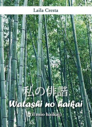 Cover of the book Watashi no haikai (il mio haikai) by Nadia Mogni