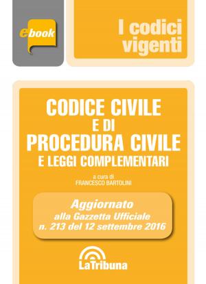 Cover of the book Codice civile e di procedura civile e leggi complementari by Francesco Bartolini